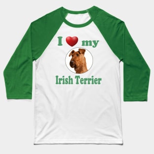 I Love My Irish Terrier Baseball T-Shirt